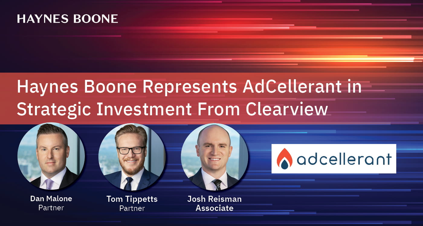 Haynes Boone Represents AdCellerant in Strategic Investment ...