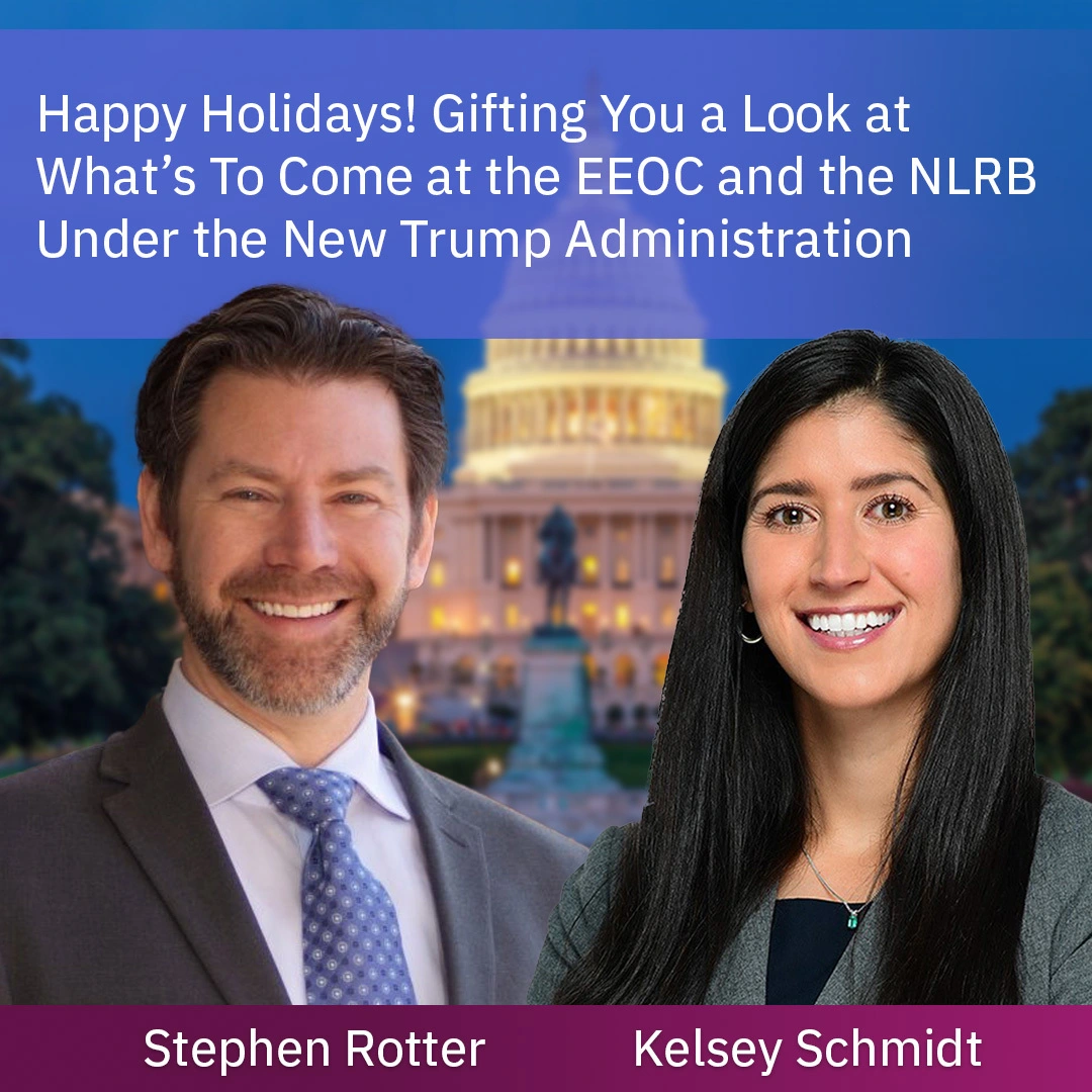 Happy Holidays! Gifting You a Look at What’s To Come at the EEOC and the NLRB Under the New Trump Administration