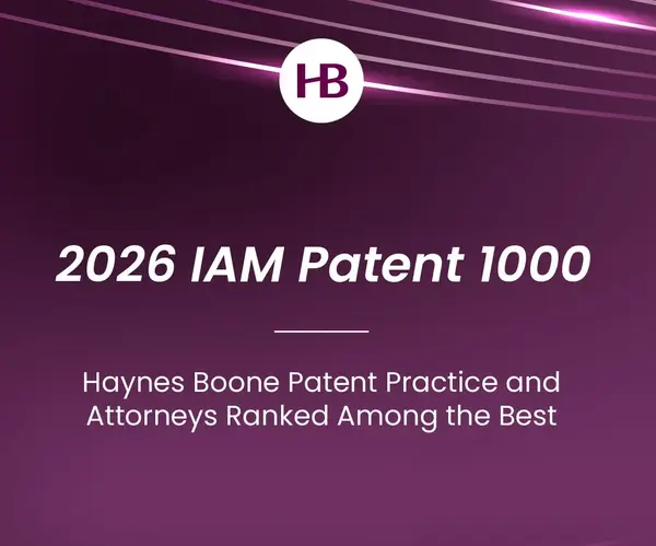 14 Haynes Boone Attorneys Recognized in IAM Patent 1000