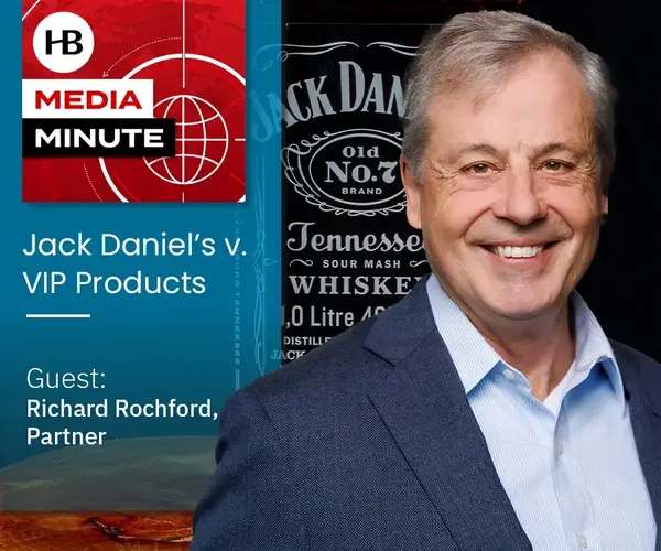HB Media Minute Episode 37: E Jack Daniel's v. VIP Products