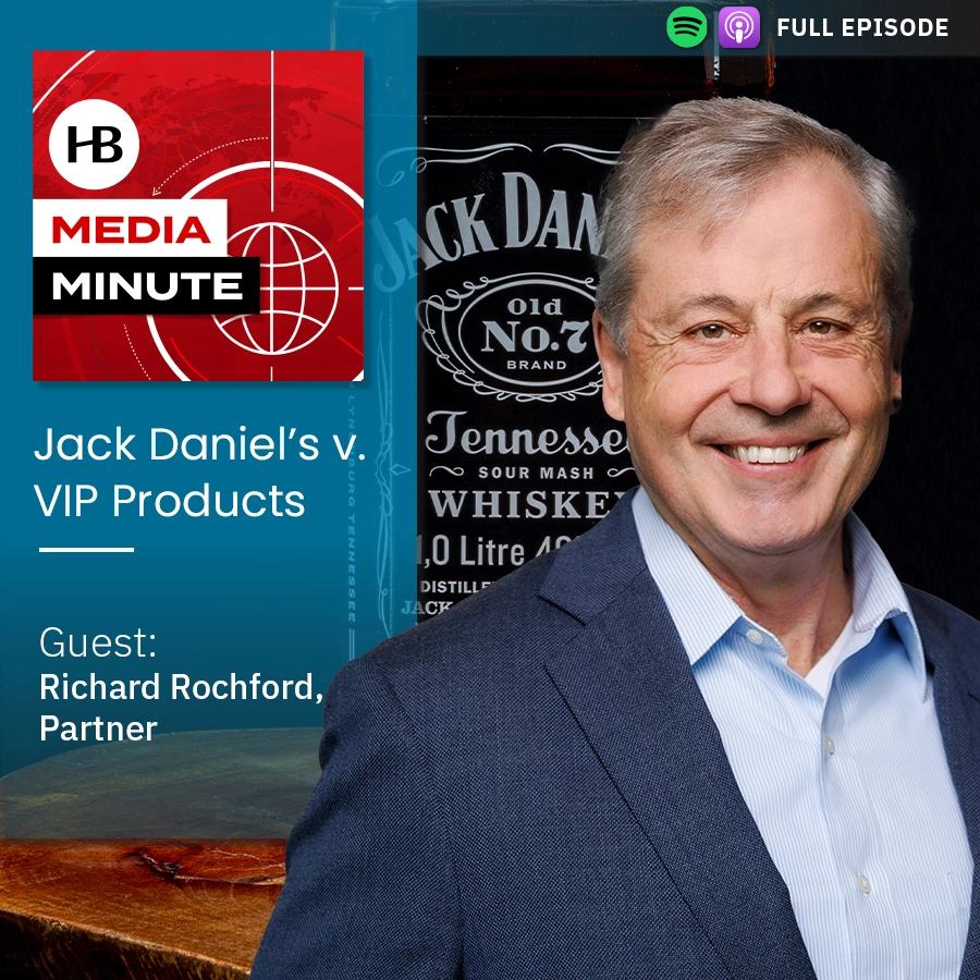 HB Media Minute Episode 37: E Jack Daniel's v. VIP Products