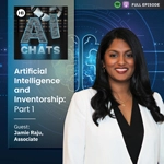AI Chats Episode 26: AI and Inventorship Part I